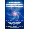 A Map to Healing and Your Essential Divinity Through Theta Consciousness: The Physics of the Immortal Light Body and the Creator's Template of Per