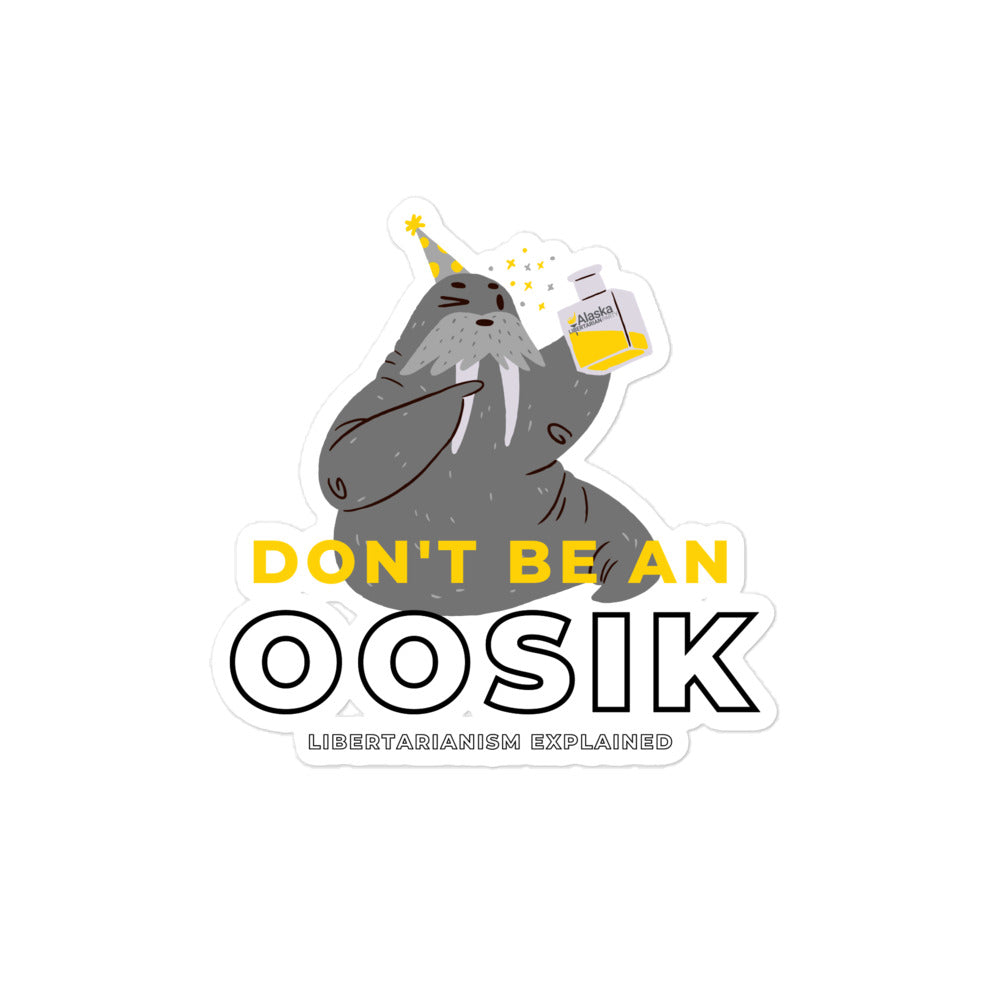 Don't be an Oosik Bubble-free stickers by Proud Libertarian