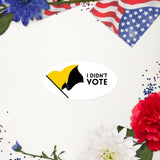 I didn't vote Stickers by Proud Libertarian