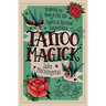 Tattoo Magick: Drawing on New and Old Ink for Spells and Spiritual Connections