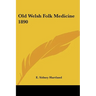 Old Welsh Folk Medicine 1890