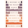 A History of the Muslim World: From Its Origins to the Dawn of Modernity