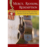 Mercy, Ransom, Redemption: The Mercedarian Order and Their Mission to Set the Captives Free