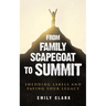 From Family Scapegoat to Summit: Shedding Labels and Paving Your Legacy. Breaking From Family Scapegoating and How to Set Boundaries in a Dysfunctiona