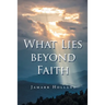 What Lies beyond Faith