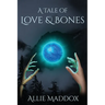 A Tale of Love & Bones