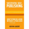 How to publish a book without a bloodsucking publisher: a 7-step guide to self-publishing a book on amazon