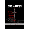 But Jesus Never Wept
