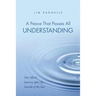 A Peace That Passes All Understanding: One Man's Journey after the Suicide of his Son