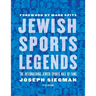 Jewish Sports Legends: The International Jewish Sports Hall of Fame
