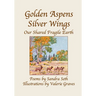 Golden Aspens Silver Wings: Our Shared Fragile Earth