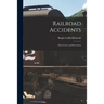Railroad Accidents: Their Cause and Prevention