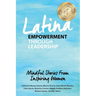 Latina Empowerment Through Leadership: Mindful Stories From Inspiring Women