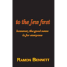 to the Jew first: however, the good news is for everyone