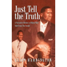 Just Tell the Truth: A Narrative History of Black Men Told from the Inside