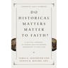 Do Historical Matters Matter to Faith?: A Critical Appraisal of Modern and Postmodern Approaches to Scripture
