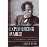 Experiencing Mahler: A Listener's Companion
