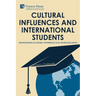 Cultural Influences and International Students: Understanding Academic Experiences in US Higher Education