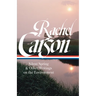 Rachel Carson: Silent Spring & Other Writings on the Environment (Loa #307)