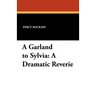 A Garland to Sylvia: A Dramatic Reverie
