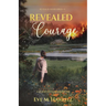 Revealed Courage: A Journey Forged Through Fire