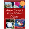 How to Design & Make Fabulous Cushions