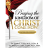Praying The Kingdom of Christ Come Now!: A Pattern for Everyone