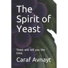 The Spirit of Yeast: Yeast will tell you the time.