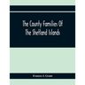 The County Families Of The Shetland Islands