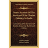 Some Account Of The Services Of Sir Charles Oakeley, In India: Consisting Of A Narrative Of Events, Drawn Up By Himself (1836)
