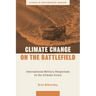 Climate Change on the Battlefield: International Military Responses to the Climate Crisis