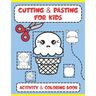 Cutting and Pasting for Kids: Activity and Coloring Book