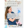 Mastering Veterinary Skills: Essential Training for Aspiring Animal Care Experts