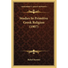 Studies In Primitive Greek Religion (1907)