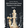 500 Checkmate Chess Puzzles in One Move, Part 7