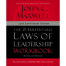 The 21 Irrefutable Laws of Leadership Workbook 25th Anniversary Edition: Follow Them and People Will Follow You