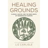 Healing Grounds: Climate, Justice, and the Deep Roots of Regenerative Farming