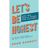 Let's Be Honest Are You Really Ready for College?: 90 Mini-Chapters to Help You Prepare