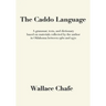 The Caddo Language: A grammar, texts, and dictionary based on materials collected by the author in Oklahoma between 1960 and 1970