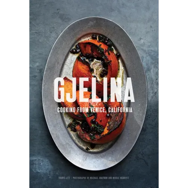 Gjelina Cooks: Cooking from Venice, California
