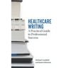 Healthcare Writing: A Practical Guide to Professional Success