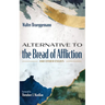 Alternative to the Bread of Affliction: And Other Essays