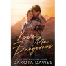 Love Me Dangerous: A Small Town Suspense Romance