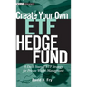 Create Your Own ETF Hedge Fund: A Do-It-Yourself ETF Strategy for Private Wealth Management