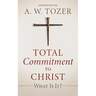 Total Commitment to Christ: What Is It? (Updated Edition)