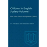Children in English Society Volume I: From Tudor Times to the Eighteenth Century