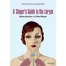 A Singer's Guide to the Larynx
