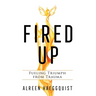Fired Up: Fueling Triumph from Trauma