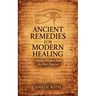 Ancient Remedies for Modern Healing