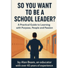 So You Want to be a School Leader